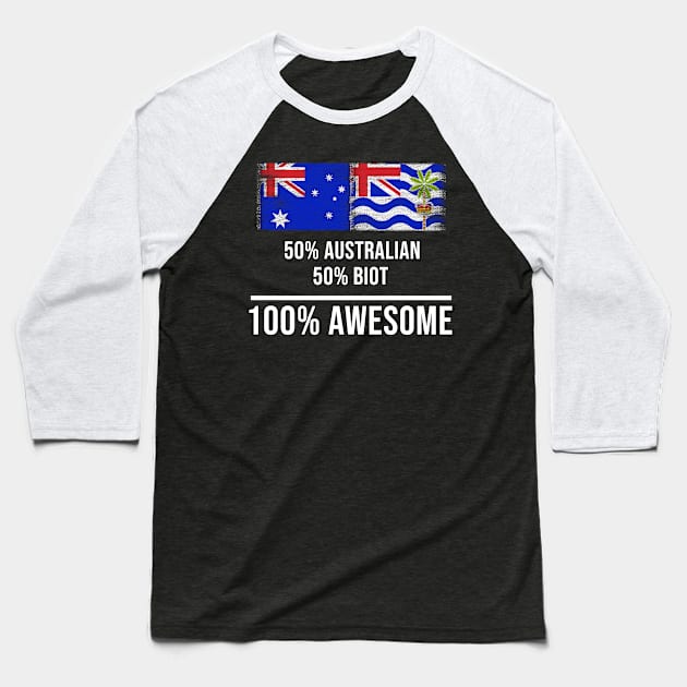 50% Australian 50% Biot 100% Awesome - Gift for Biot Heritage From British Indian Ocean Territory Baseball T-Shirt by Country Flags